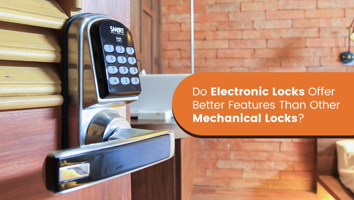 You are currently viewing Do Electronic Locks Offer Better Features Than Other Mechanical Locks?