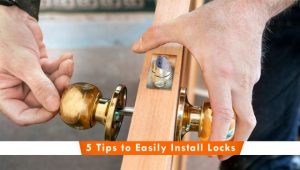 5 Tips to Easily Install Locks