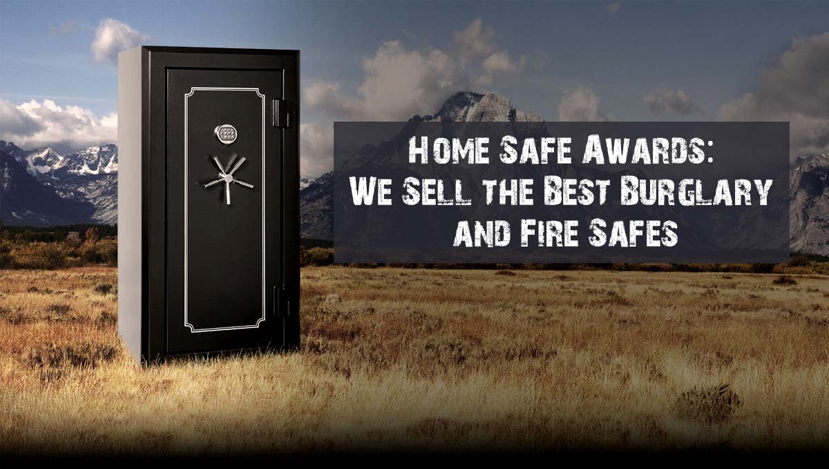 Home Safe Awards: We Sell the Best Burglary and Fire Safes