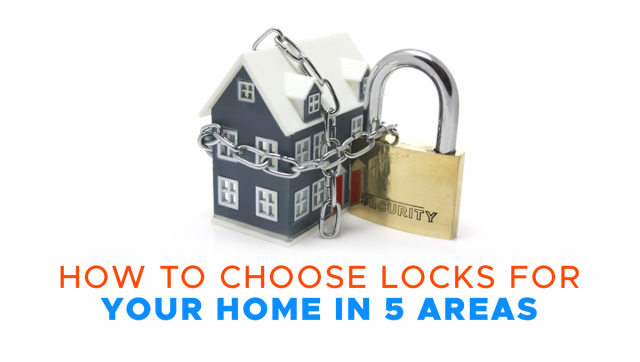 How to Choose Locks for Your Home in 5 Areas