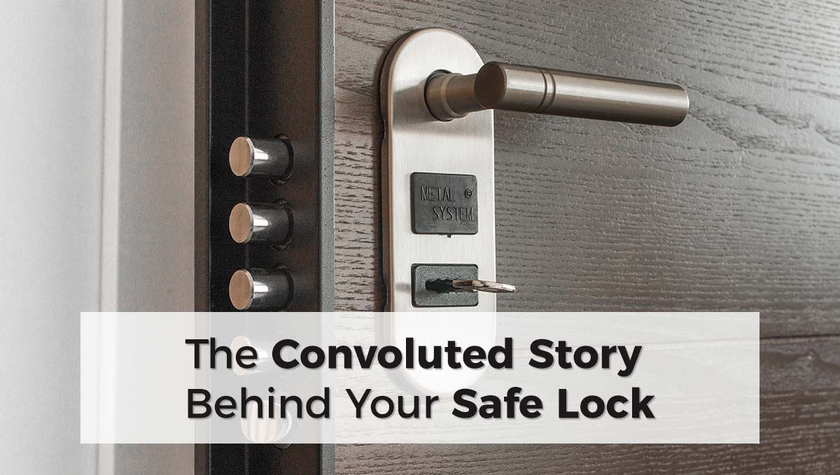 The Convoluted Story Behind Your Safe Lock